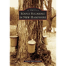 Maple Sugaring in New Hampshire