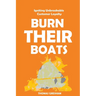 Burn Their Boats: Igniting Unbreakable Customer Loyalty