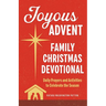 Joyous Advent: Family Christmas Devotional: Daily Prayers and Activities to Celebrate the Season