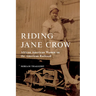 Riding Jane Crow: African American Women on the American Railroad