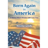 Born Again in America: A Nation Where Dreams Still Come True