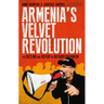 Armenia's Velvet Revolution: Authoritarian Decline and Civil Resistance in a Multipolar World