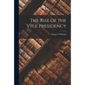 The Rise of the Vice Presidency