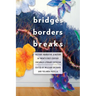 Bridges, Borders, and Breaks: History, Narrative, and Nation in Twenty-First-Century Chicana/O Literary Criticism