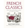 French Classics: Easy and Elevated Dishes to Cook at Home