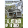 The Last House on the Block: Black Homeowners, White Homesteaders, and Failed Gentrification in Detroit
