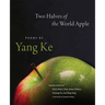 Two Halves of the World Apple: Poems by Yang Ke