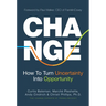 Change: How to Turn Uncertainty Into Opportunity (Career Advice and Leadership Mentoring)