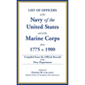 List of Officers of the Navy of the United States and of the Marine Corps from 1775-1900: Comprising a Complete Register of all Present and Former Com