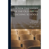 A New Discovery of the Old Art of Teaching Schoole: in Four Small Treatises