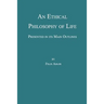 An Ethical Philosophy of Life, Presented in Its Main Outline