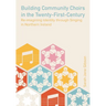Building Community Choirs in the Twenty-First Century: Re-imagining Identity through Singing in Northern Ireland