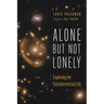 Alone But Not Lonely: Exploring for Extraterrestrial Life