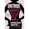 Untrue: Why Nearly Everything We Believe about Women, Lust, and Infidelity Is Wrong and How the New Science Can Set Us Free