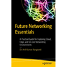 Future Networking Essentials: A Practical Guide for Exploring Cloud, Edge, and 5g Core Networking Environments