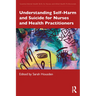 Understanding Self-Harm and Suicide for Nurses and Health Practitioners