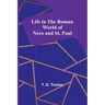 Life in the Roman World of Nero and St. Paul