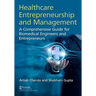 Healthcare Entrepreneurship and Management: A Comprehensive Guide for Biomedical Engineers and Entrepreneurs
