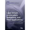 Laser-Driven Accelerators, Radiations, and Their Applications