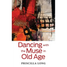 Dancing with the Muse in Old Age
