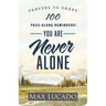 100 Pass-Along Reminders: You Are Never Alone: Prayers to Share (Shareable Messages of Encouragement with a Prayer, Scripture, and Inspirational Quote