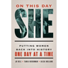 On This Day She: Putting Women Back into History One Day at a Time