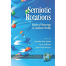 Semiotic Rotations: Modes of Meanings in Cultural Worlds