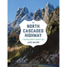 The North Cascades Highway: A Roadside Guide to America's Alps