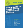 Study Guide to Sister Carrie by Theodore Dreiser