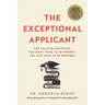 The Exceptional Applicant: For College Admission, You Don't Have to Be Perfect, You Just Have to Be Original