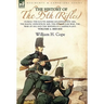 The History of the 95th (Rifles)-During the South American Expedition 1806, The Baltic Expedition 1807, The Peninsular War, The War of 1812 and the Wa