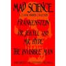 Mad Science: A Classic Horror Collection - Frankenstein, Dr. Jekyll and Mr. Hyde, The Invisible Man