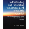 Understanding and Facilitating the Achievement of Autistic Potential
