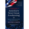 America's Next Great Awakening: What the Convergence of Mysticism, Religion, Atheism & Science Means for the Nation. And You.