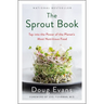 The Sprout Book: Tap Into the Power of the Planet's Most Nutritious Food