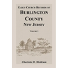 Early Church Records of Burlington County, New Jersey. Volume 1