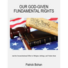 Our God Given Fundamental Rights: And the Unconstitutional Effort to Mitigate, Infringe, and Violate them