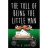 The Toll Of Being the Little Man