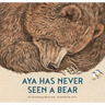 Aya Has Never Seen a Bear