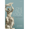 One True Logic: A Monist Manifesto