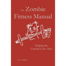The Zombie Fitness Manual: Helping the Undead Look Alive