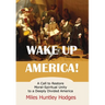 Wake Up America! A Call to Restore Moral-Spiritual Unity to a Deeply Divided America