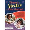 There's a Writer in Our House! Strategies for Supporting and Encouraging Young Writers and Readers at Home