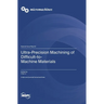 Ultra-Precision Machining of Difficult-to-Machine Materials