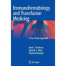 Immunohematology and Transfusion Medicine: A Case Study Approach