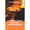 Consciousness and Time - a New Approach