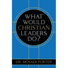 What Would Christian Leaders Do?