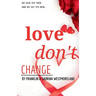 Love Don't Change