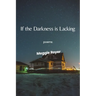 If the Darkness Is Lacking