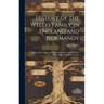History of the Welles Family in England and Normandy: With the Derivation From Their Progenitors of Some of the Descendants in the United States